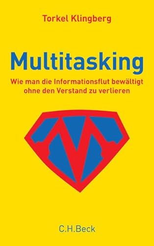 Multitasking: Wie man die Informationsflut bewältigt ohne den Verstand zu verlieren.