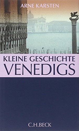 Kleine Geschichte Venedigs - Arne Karsten