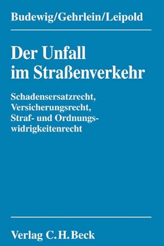 Stock image for Der Unfall im Straenverkehr: Haftungs- und Schadensersatzrecht, Versicherungsrecht, Straf- und Ordnungswidrigkeitenrecht for sale by Pukkiware