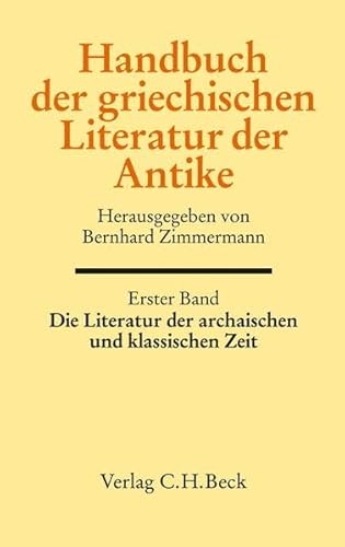 Stock image for 1. Die Literatur der archaischen und klassischen Zeit. Herausgegeben von Bernhard Zimmermann unter Mitarbeit von Anne Schlichtmann.(Handbuch der griechischen Literatur der Antike. Herausgegeben von Bernhard Zimmermann. Erster Band); 2. Die Literatur der klassischen und hellenistischen Zeit. Herausgegeben von Bernhard Zimmermann und Antonios Rengakos. (Handbuch der griechischen Literatur der Antike. Herausgegeben von Bernhard Zimmermann und Antonios Rengakos. Zweiter Band). (HANDBUCH DER ALTERTUMSWISSENSCHAFT, begrndet von Iwan von Mller, erweitert von Walter Otto, Hermann Bengtson, fortgefhrt von Hans-Joachim Gehrke und Bernhard Zimmermann. Siebte Abteilung, erster und zweiter Band. VII.1 / 2). for sale by Antiquariat Olaf Drescher