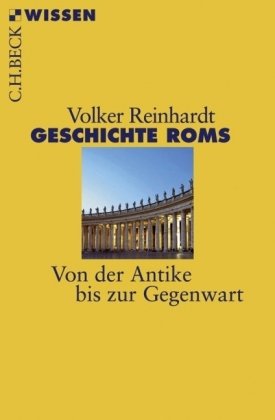 Geschichte Roms : von der Antike bis zur Gegenwart. Beck'sche Reihe ; 2325 : C. H. Beck Wissen - Reinhardt, Volker
