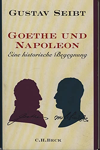 Beispielbild fr Goethe und Napoleon: Eine historische Begegnung zum Verkauf von medimops