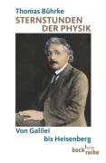 9783406577734: Sternstunden der Physik: Von Galilei bis Heisenberg