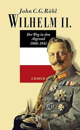 9783406577796: Wilhelm II.: Der Weg in den Abgrund 1900 - 1941