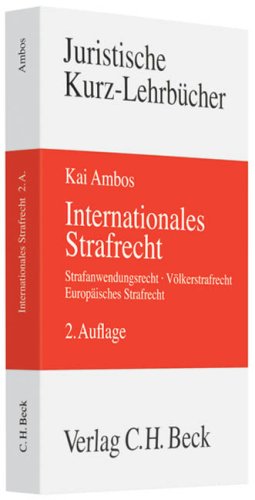 Imagen de archivo de Internationales Strafrecht: Strafanwendungsrecht, Vlkerstrafrecht, Europisches Strafrecht. Rechtsstand: August 2008 a la venta por medimops