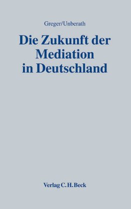 Zukunft der Mediation in Deutschland: Tagung vom 15. 16. Februar 2008 in Jena - Greger, Reinhard