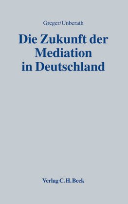 Zukunft der Mediation in Deutschland (9783406578168) by Reinhard Greger