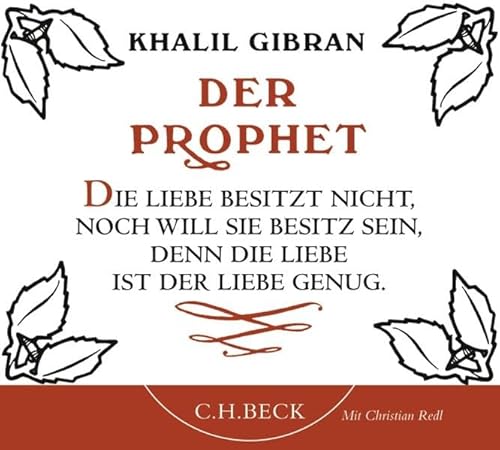 Der Prophet. CD: Die Liebe besitzt nicht, noch will sie Besitz sein, denn die Liebe ist der Liebe genug - Khalil Gibran