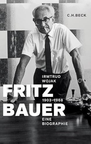 Fritz Bauer 1903-1968 : Eine Biographie - Wojak, Irmtrud