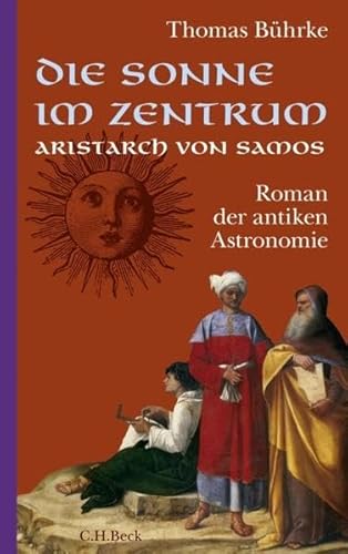 Die Sonne im Zentrum. Aristarch von Samos: Roman der antiken Astronomie - Bührke, Thomas und Peter Palm