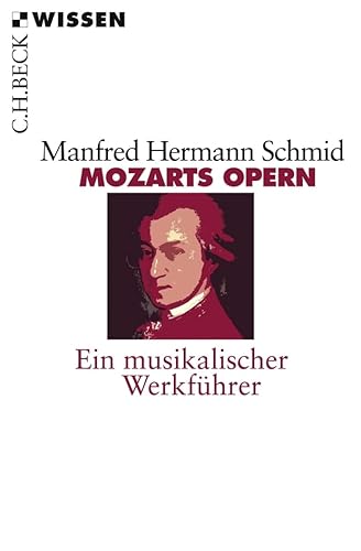 Mozarts Opern : Ein musikalischer Werkführer - Manfred H. Schmid