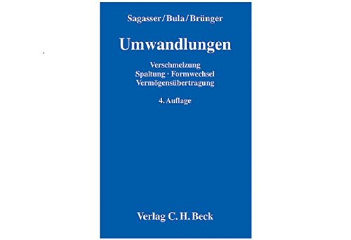 Umwandlungen : Verschmelzung - Spaltung - Formwechsel - Vermögensübertragung ; Zivilrecht, Handelsrecht, Arbeitsrecht, Kartellrecht, Steuerrecht ; mit Vertragsmustern. - Sagasser, Bernd, Thomas Bula R. Brünger Thomas u. a.