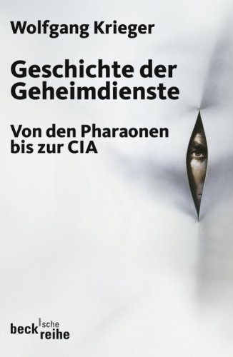 Beispielbild fr Geschichte der Geheimdienste : Von den Pharaonen bis zur CIA. zum Verkauf von Bchergarage