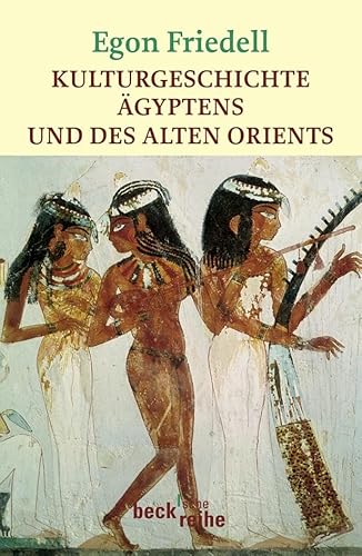 Kulturgeschichte Ägyptens und des Alten Orients - Egon Friedell