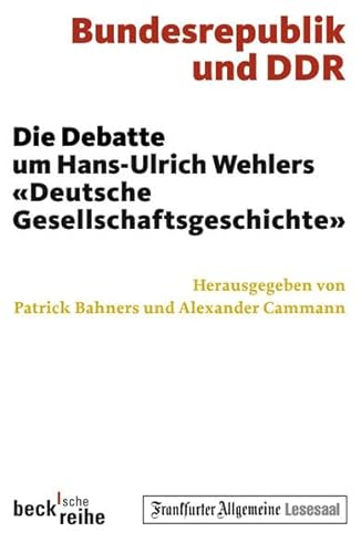 Bundesrepublik und die DDR. Die Debatte um Hans-Ulrich Wehlers 'Deutsche Gesellschaftsgeschichte'