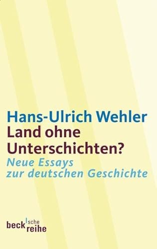 Land ohne Unterschichten? Neue Essays zur deutschen Geschichte