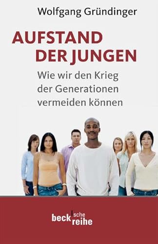 Stock image for Aufstand der Jungen: Wie wir den Krieg der Generationen vermeiden k nnen for sale by Nietzsche-Buchhandlung OHG