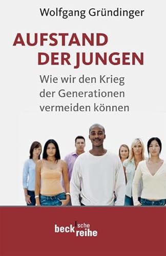 Stock image for Aufstand der Jungen: Wie wir den Krieg der Generationen vermeiden k nnen for sale by Nietzsche-Buchhandlung OHG