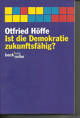 Stock image for Ist die Demokratie zukunftsfähig?:  ber moderne Politik (Beck'sche Reihe) (Taschenbuch) von Otfried H ffe (Autor) for sale by Nietzsche-Buchhandlung OHG