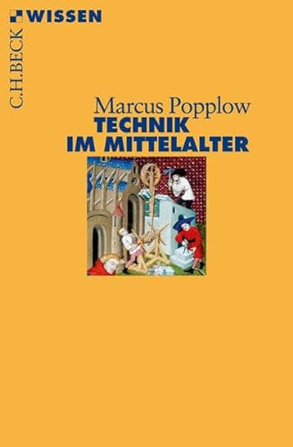 Technik im Mittelalter, Mit 17 Abb., - Popplow, Marcus