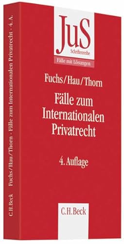 Fälle zum Internationalen Privatrecht mit Internationalem Zivilverfahrensrecht - Fuchs, Angelika, Wolfgang Hau und Karsten Thorn