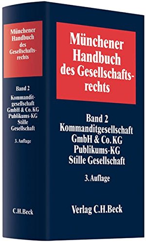 9783406590429: Mnchener Handbuch des Gesellschaftsrechts 2: Kommanditgesellschaft: Kommanditgesellschaft, GmbH & Co. KG, Publikums-KG, Stille Gesellschaft. Rechtsstand: voraussichtlich Januar 2009: Band 2