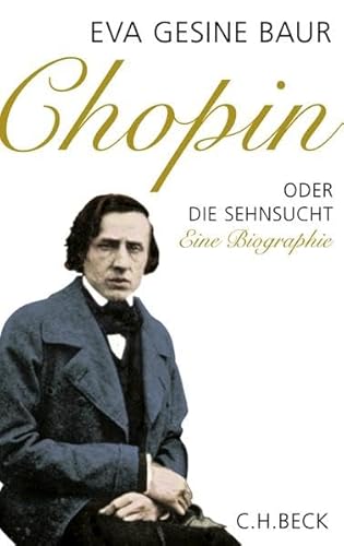 Chopin oder Die Sehnsucht. Eine Biografie.