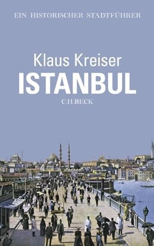 Istanbul. Ein historischer Stadtführer. - Kreiser, Klaus