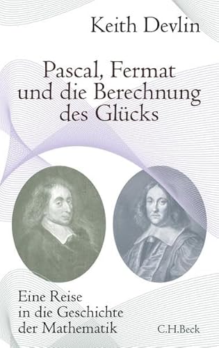 Beispielbild fr Pascal, Fermat und die Berechnung des Glcks: Eine Reise in die Geschichte der Mathematik zum Verkauf von medimops