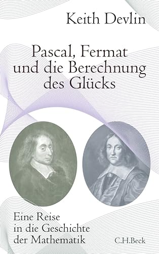 9783406590993: Pascal, Fermat und die Berechnung des Glcks: Eine Reise in die Geschichte der Mathematik