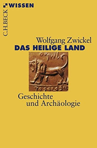 Das Heilige Land : Geschichte und Archäologie - Wolfgang Zwickel