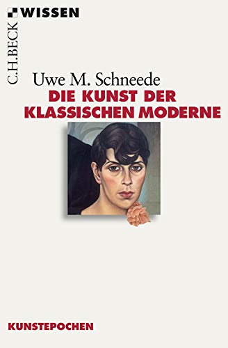 Die Kunst der Klassischen Moderne. - Schneede, Uwe M.