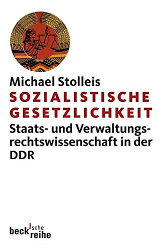 Sozialistische Gesetzlichkeit : Staats- und Verwaltungsrechtswissenschaft in der DDR - Michael Stolleis