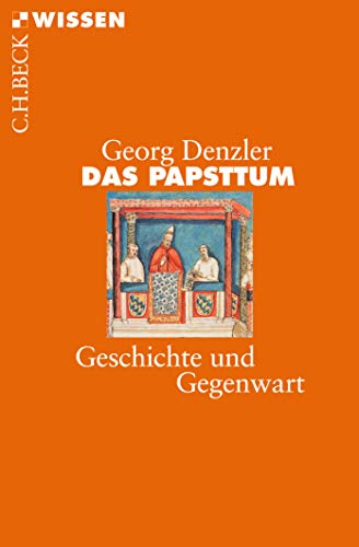 Das Papsttum: Geschichte und Gegenwart - Georg Denzler