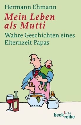 9783406592980: Mein Leben als Mutti: Wahre Geschichten eines Teilzeit-Papas