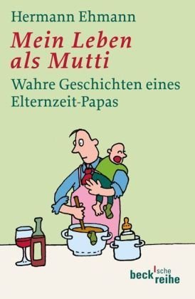 Stock image for Mein Leben als Mutti: Wahre Geschichten eines Elternzeit-Papas [Broschiert] for sale by Nietzsche-Buchhandlung OHG