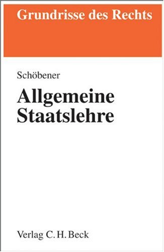 Allgemeine Staatslehre. Grundrisse des Rechts - Schöbener, Burkhard