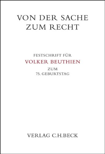 Festschrift für Volker Beuthien zum 75. Geburtstag. Hrsg. v. Martin Schöpflin, Frank Meik, Heinz-Otto Weber u. Jürgen Bandte. - BEUTHIEN, Volker: VON DER SACHE ZUM RECHT.