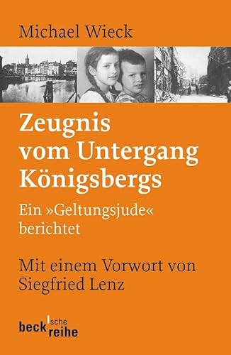 Zeugnis vom Untergang KÃ¶nigsbergs: Ein "Geltungsjude" berichtet (9783406595998) by Wieck, Michael