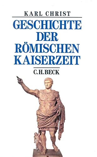 Geschichte der römischen Kaiserzeit: Von Augustus bis zu Konstantin - Christ, Karl