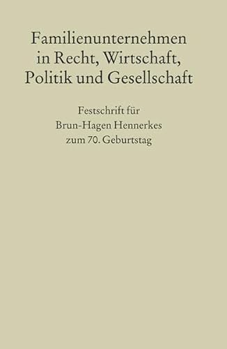 Beispielbild fr Familienunternehmen in Recht, Wirtschaft, Politik und Gesellschaft Festschrift fr Brun-Hagen Hennerkes zum 70. Geburtstag zum Verkauf von Antiquariat Stefan Krger