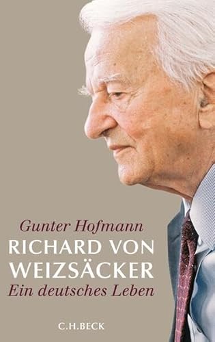 Richard von Weizsäcker: Ein deutsches Leben Ein deutsches Leben - Hofmann, Gunter