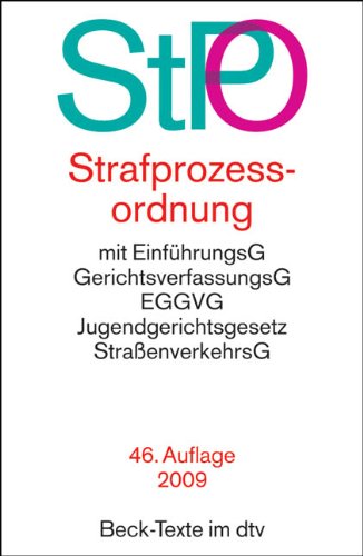 Strafprozessordnung: mit EinführungsG, GerichtsverfassungsG, EGGVG, Jugendgerichtsgesetz, StraßenverkehrsG