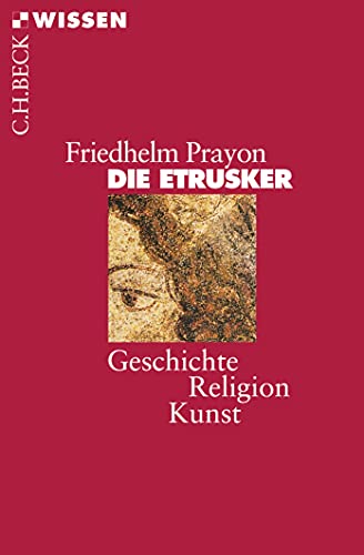 Die Etrusker : Geschichte - Religion - Kunst - Friedhelm Prayon