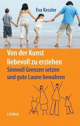 Beispielbild fr Von der Kunst, liebevoll zu erziehen: Sinnvoll Grenzen setzen und gute Laune bewahren zum Verkauf von medimops