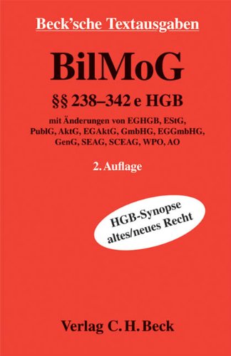 9783406600647: BilMoG - Text:  238-342e HGB, HGB-Synopse altes/neues Recht mit nderungen von EGHGB, EStG, PublG, AktG, EGAktG, GmbHG, EGGmbHG, GenG, SEAG, SCEAG, WPO, Rechtsstand: voraussichtlich Oktober 2009