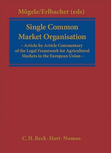 9783406603181: Single Common Market Organisation: Article-by-Article Commentary of the Legal Framework for Agricultural Markets in the European Union