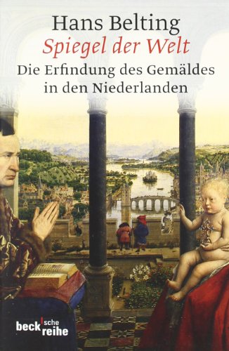 9783406603419: Spiegel der Welt: Erfindung des Gemldes in den Niederlanden