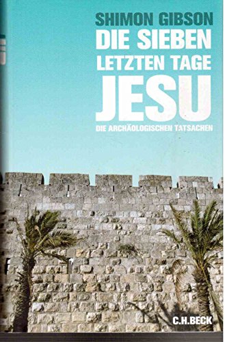 Beispielbild fr Die sieben letzten Tage Jesu: Die archologischen Tatsachen zum Verkauf von medimops