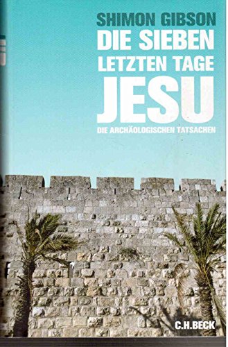 Stock image for Die sieben letzten Tage Jesu: Die archologischen Tatsachen for sale by medimops